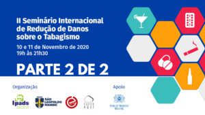 Read more about the article II Seminário Internacional Sobre Tabaco e Redução de Danos – Parte 2 de 2