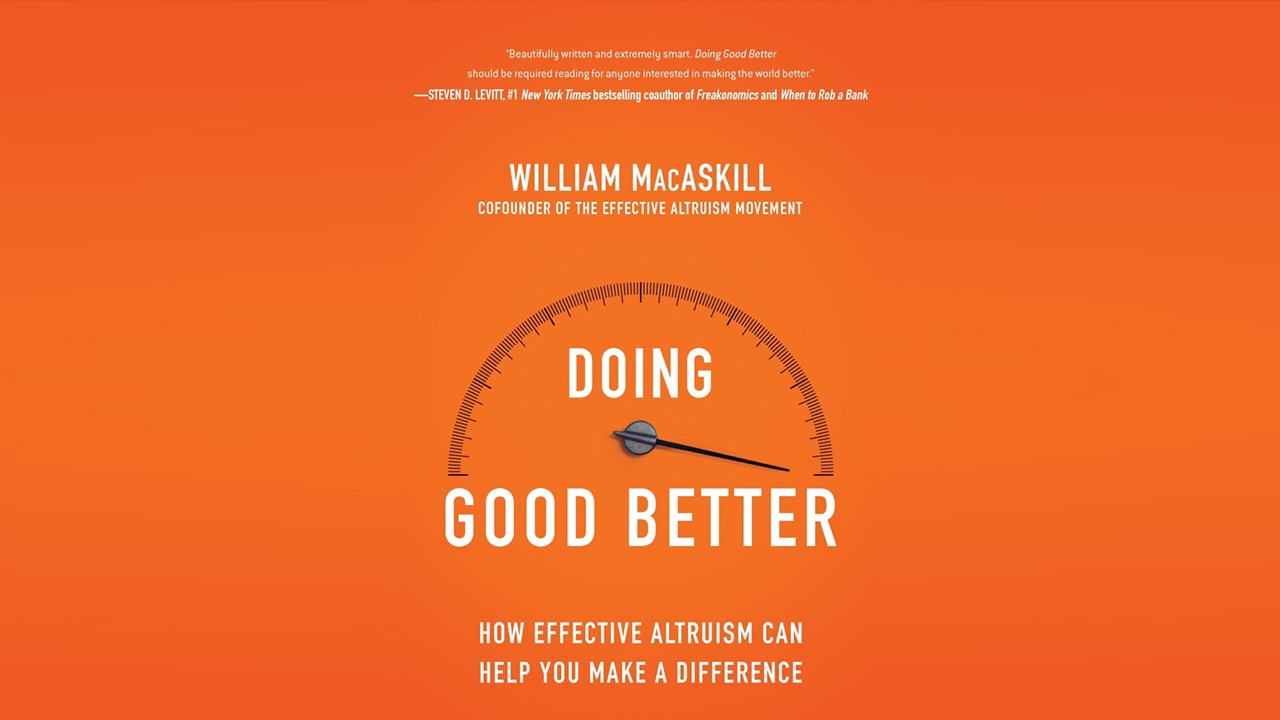 Read more about the article “Doing Good Better – Effective Altruism” (William Macaskill)
