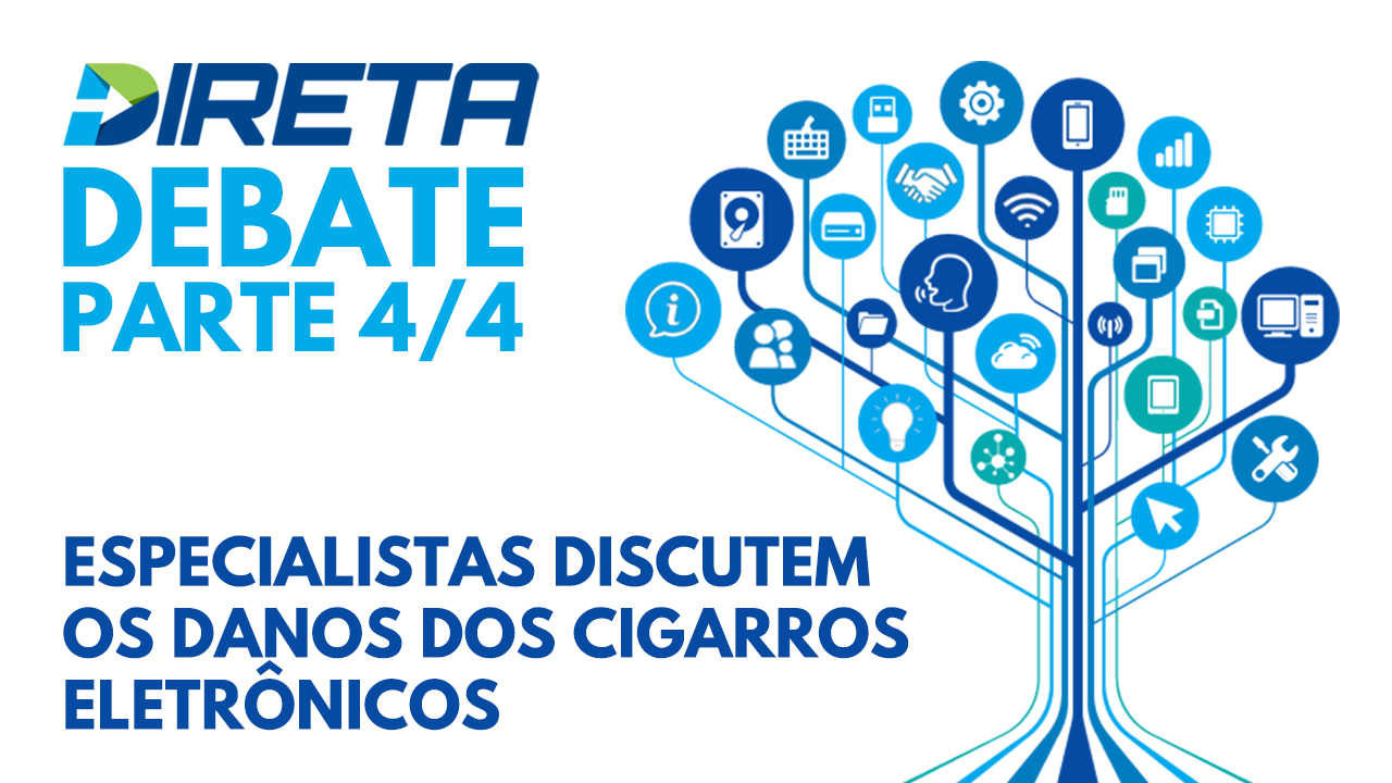 Read more about the article DIRETA DEBATE – Palestra 4/4 – Especialistas discutem os danos dos cigarros eletrônicos